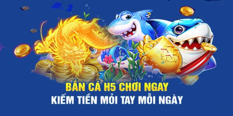 Tổng quan thông tin về tựa game bắn cá H5